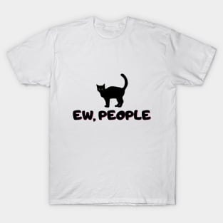 Ew, People Shirt T-Shirt